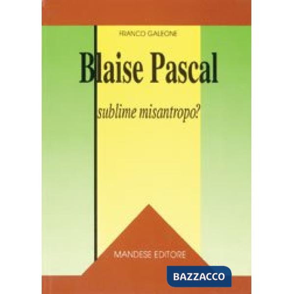 BLAISE PASCAL SUBLIME MISANTROPO?