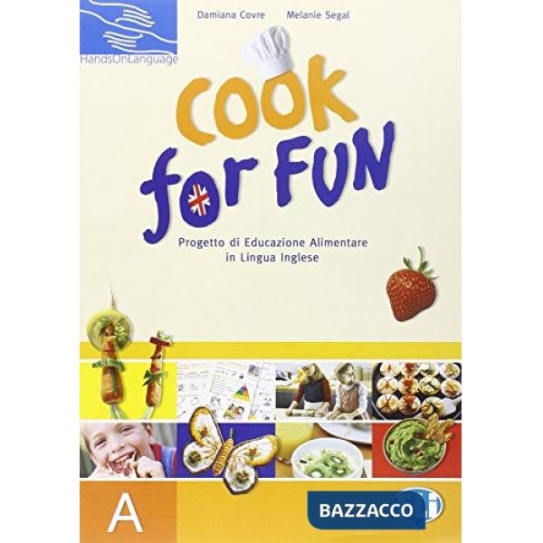 COOK FOR FUN. RACCOLTA SCHEDE. VOL. A. PER LA SCUOLA ELEMENTARE
