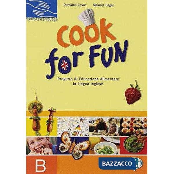 COOK FOR FUN. RACCOLTA SCHEDE. VOL. B. PER LA SCUOLA ELEMENTARE