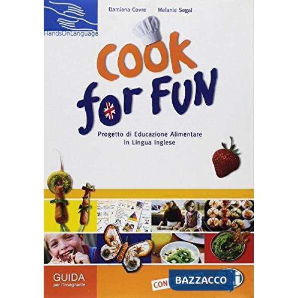 COOK FOR FUN. GUIDA PER L'INSEGNANTE. CON CD AUDIO. PER LA SCUOLA ELEM