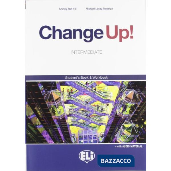 CHANGE UP! INTERMEDIATE. STUDENT'S BOOKWORKBOOK. VOLUME UNICO. CON ES