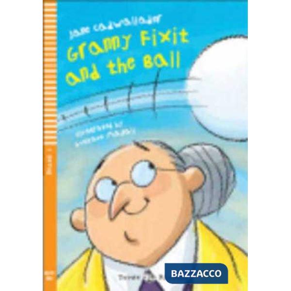GRANNY FIXIT AND THE BALL. PER LA SCUOLA MEDIA. CON CD AUDIO