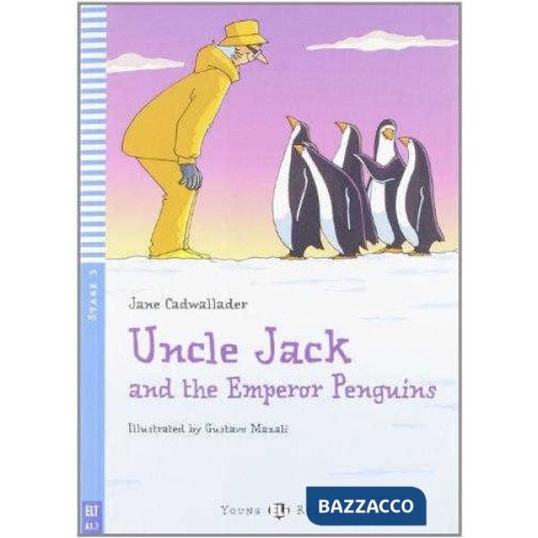 UNCLE JACK AND THE EMPEROR PENGUINS. PER LA SCUOLA MEDIA. CON CD AUDIO