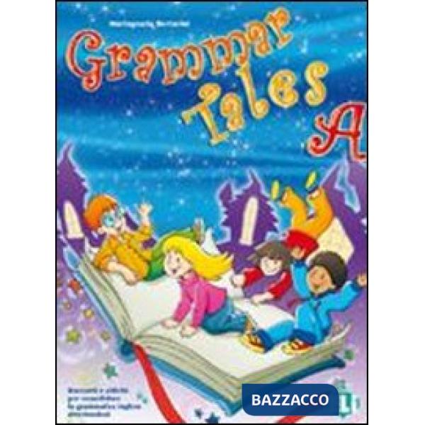 GRAMMAR TALES. STUDENT'S BOOK. PER LA SCUOLA ELEMENTARE