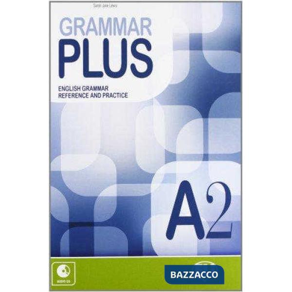 GRAMMAR PLUS. A2. CON ESPANSIONE ONLINE. CON CD AUDIO. PER LE SCUOLE SUPERIORI