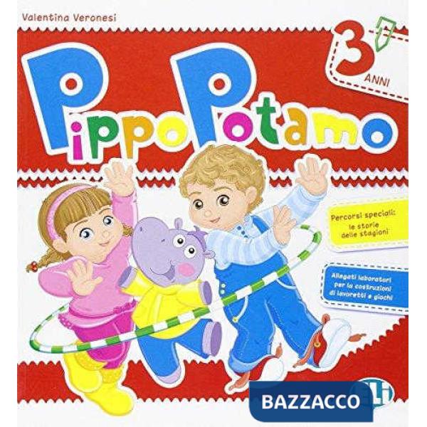 PIPPOPOTAMO. QUADERNO OPERATIVO 3 ANNI. PER LA SCUOLA MATERNA