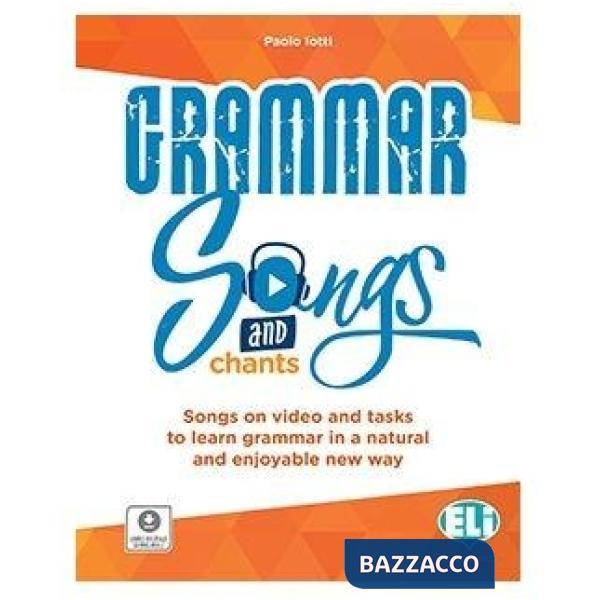 GRAMMAR SONGS AND CHANTS. VOLUME STUDENTE. PER LE SCUOLE SUPERIORI