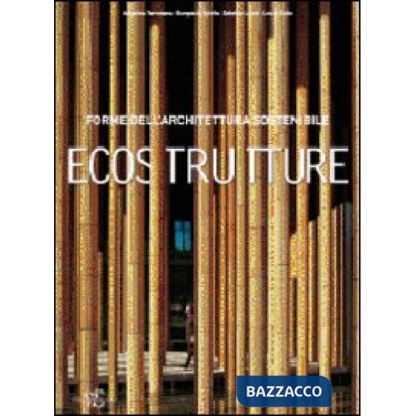Eco Strutture. Forme di un'architettura sostenibile