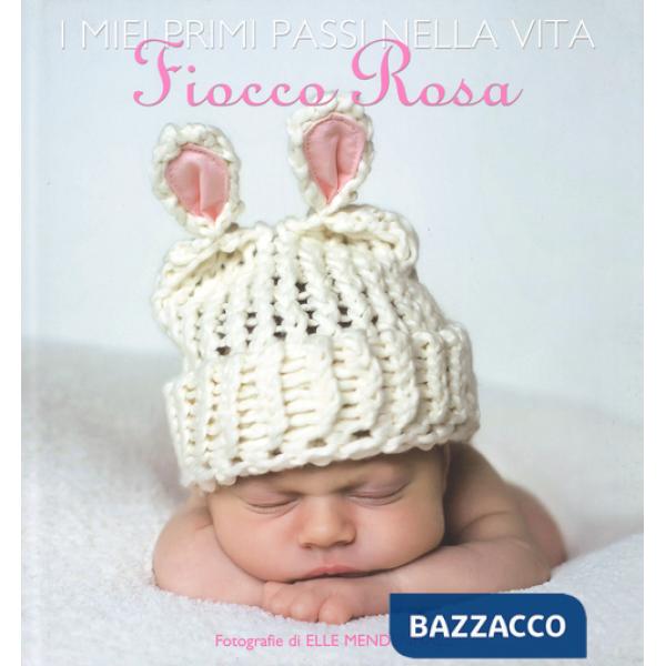 Miei primi passi nella vita. Fiocco rosa. Ediz. illustrata (I)