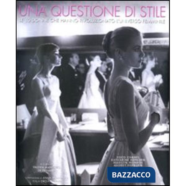 Questione di stile. Le 10 donne che hanno rivoluzionato l'universo femminile (Un