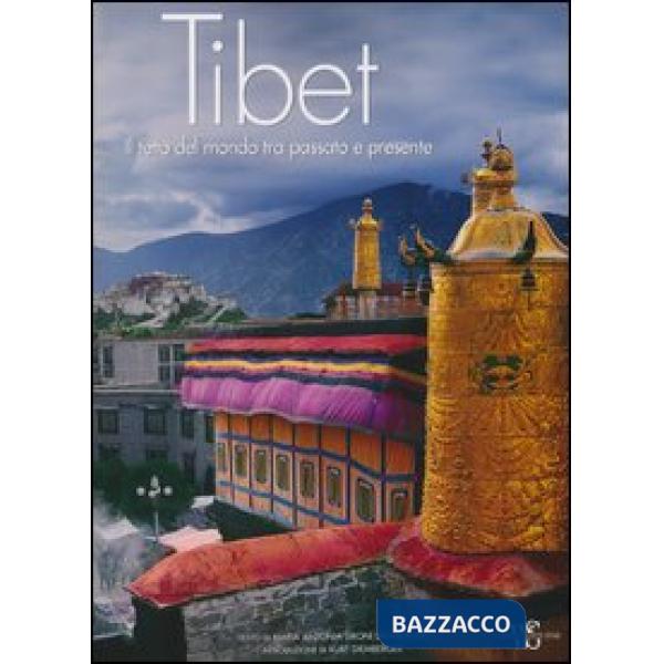 Tibet. Il tetto del mondo tra passato e presente