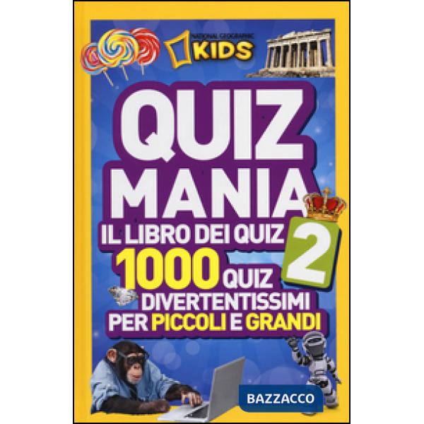 Quizmania. Il libro dei quiz. 1000 quiz divertentissimi per piccoli e grandi. Vo