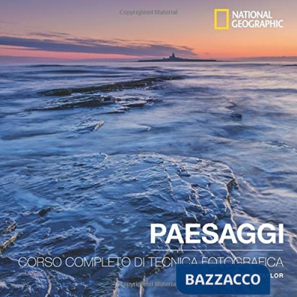 Paesaggi. Corso completo di tecnica fotografica