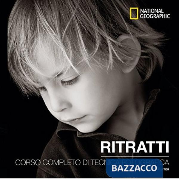 Ritratti. Corso completo di tecnica fotografica