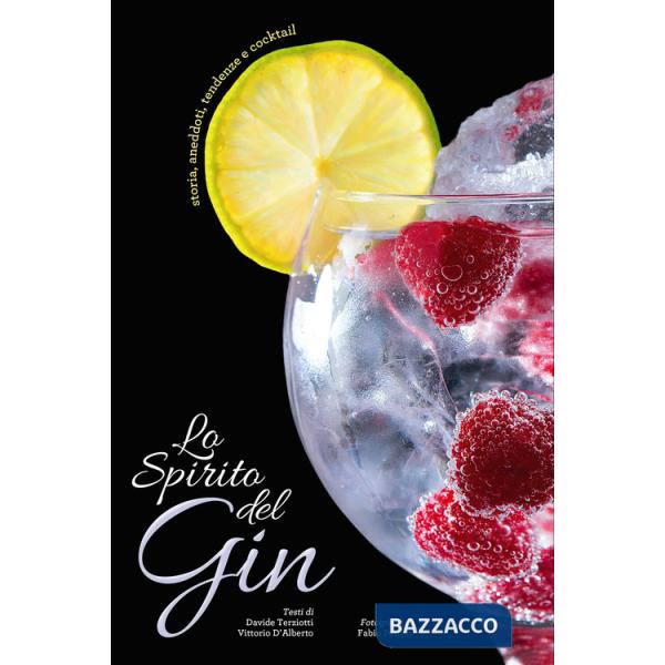 Spirito del gin. Storie, aneddoti, tendenze e cocktail (Lo)