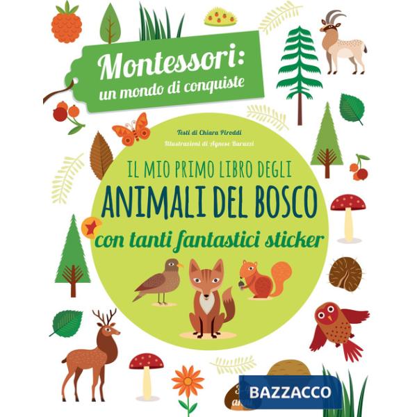 Mio primo libro degli animali del bosco. 3-4 anni. Montessori: un mondo di conquiste. Con adesivi. Ediz. a colori (Il)