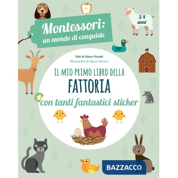 Mio primo libro della fattoria. 3-4 anni. Montessori: un mondo di conquiste. Con adesivi. Ediz. a colori (Il)