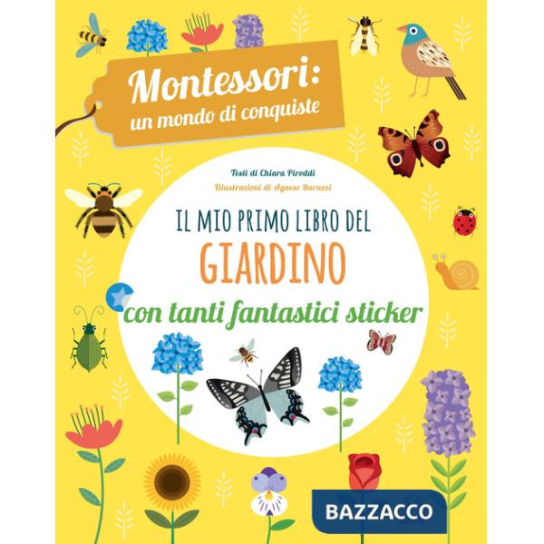 Mio primo libro del giardino. 5-6 anni. Montessori: un mondo di conquiste. Con adesivi (Il)