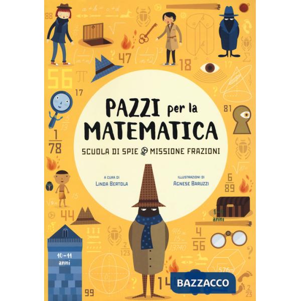 Scuola di spie. Missione frazioni. Pazzi per la matematica. Con adesivi. Ediz. a colori