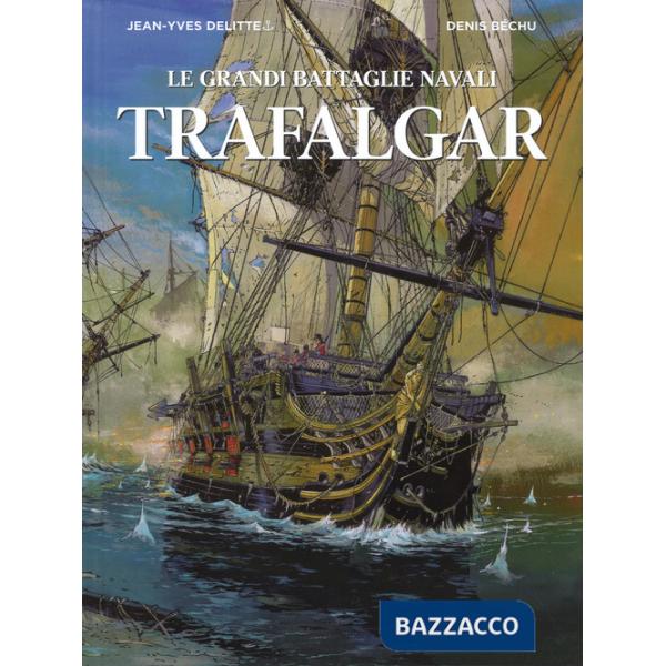 Trafalgar. Le grandi battaglie navali