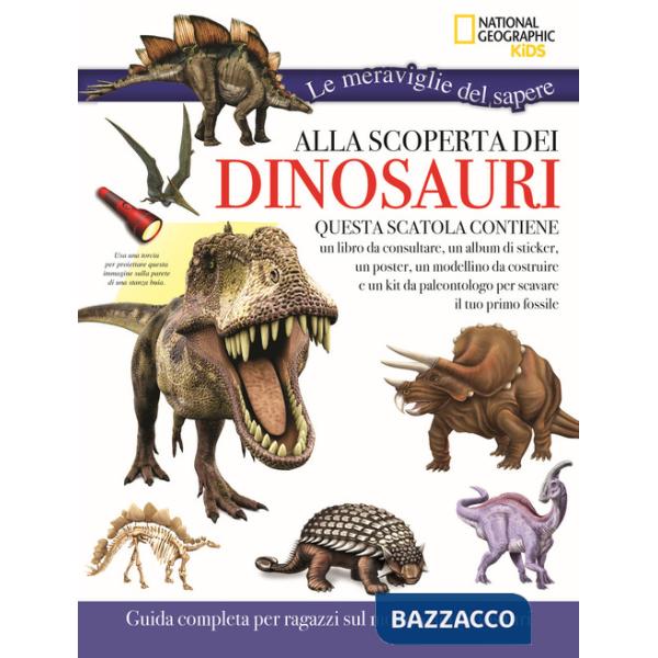 Alla scoperta dei dinosauri. Le meraviglie del sapere. Ediz. a colori. Con gadget
