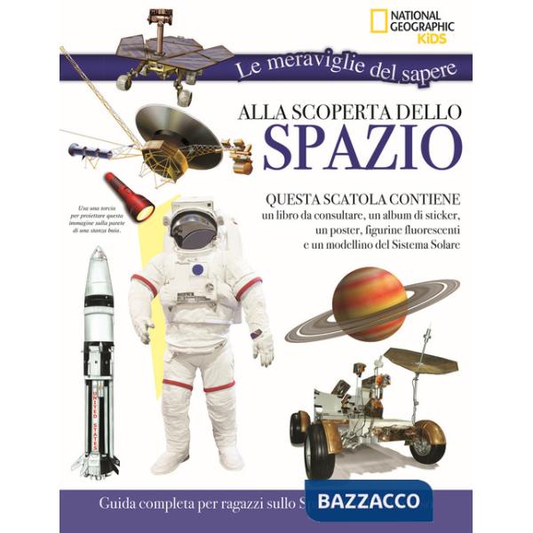 Alla scoperta dello spazio. Le meraviglie del sapere. Ediz. a colori. Con gadget