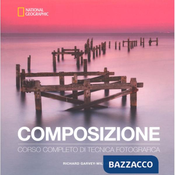 Composizione. Corso completo di tecnica fotografica