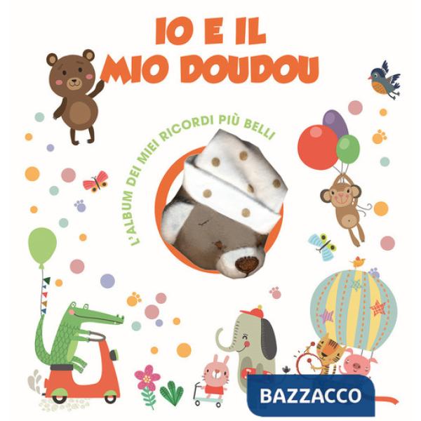 Io e il mio Doudou. L'album dei miei ricordi più belli. Ediz. a colori. Con Giocattolo morbido