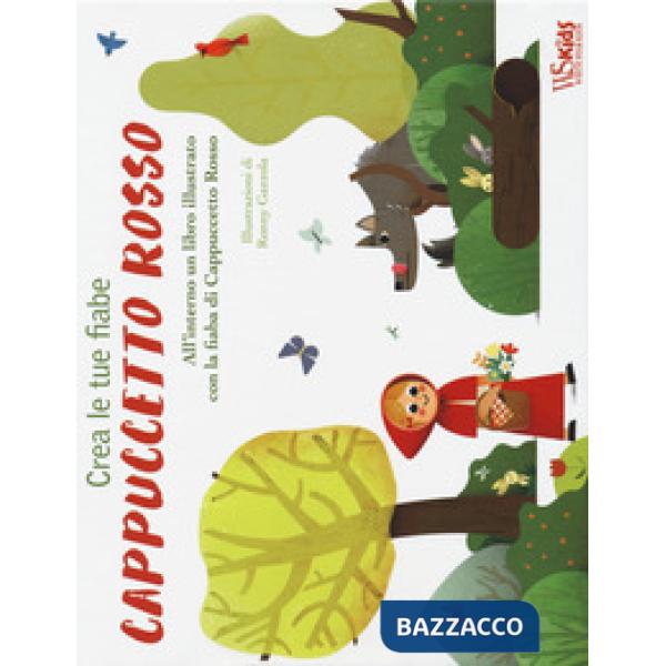 Cappuccetto Rosso. Crea le tue fiabe. Ediz. a colori. Con gadget