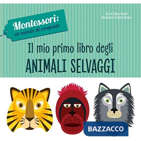 Mio primo libro degli animali selvaggi. Montessori: un mondo di conquiste. Ediz. a colori (Il)