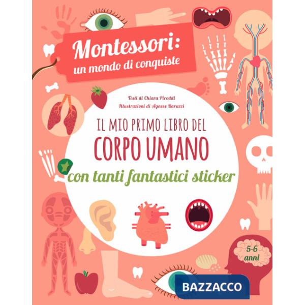 Mio primo libro del corpo umano. Montessori un mondo di conquiste. Con adesivi. Ediz. a colori (Il)