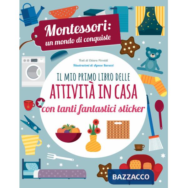 Mio primo libro della casa. Montessori un mondo di conquiste. Con adesivi. Ediz. a colori (Il)