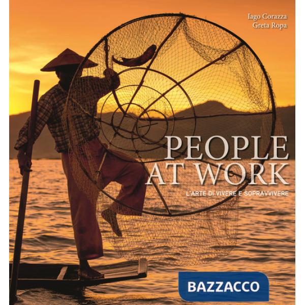 People at work. L'arte di vivere e sopravvivere. Ediz. a colori