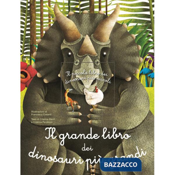 Grande libro dei dinosauri più grandi. il piccolo libro dei dinosauri più piccoli. Ediz. a colori (Il)