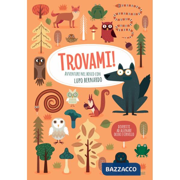 Avventure nel bosco con Lupo Bernardo. Trovami! Ediz. a colori