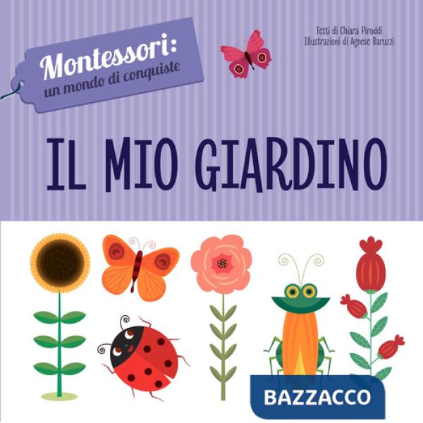 Mio giardino. Montessori: un mondo di conquiste. Ediz. a colori (Il)