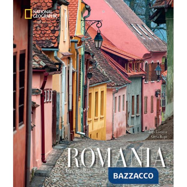 Romania. Un gioiello segreto nel cuore dell'Europa. Ediz. illustrata