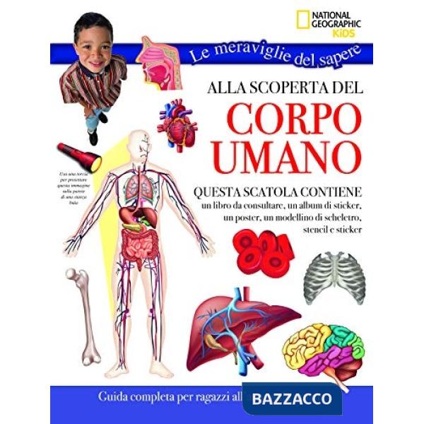 Alla scoperta del corpo umano. Le meraviglie del sapere. Con gadget. Con Poster