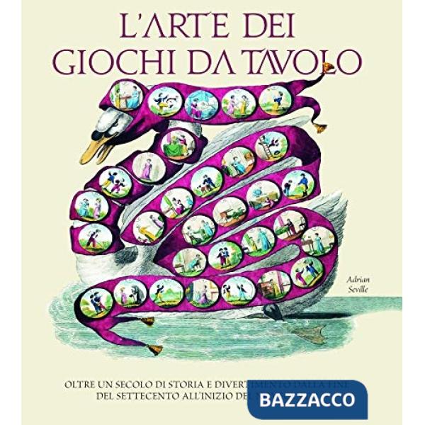 Arte dei giochi da tavolo. Oltre un secolo di storia e divertimento dalla fine del Settecento all'inizio del Novecento (L')