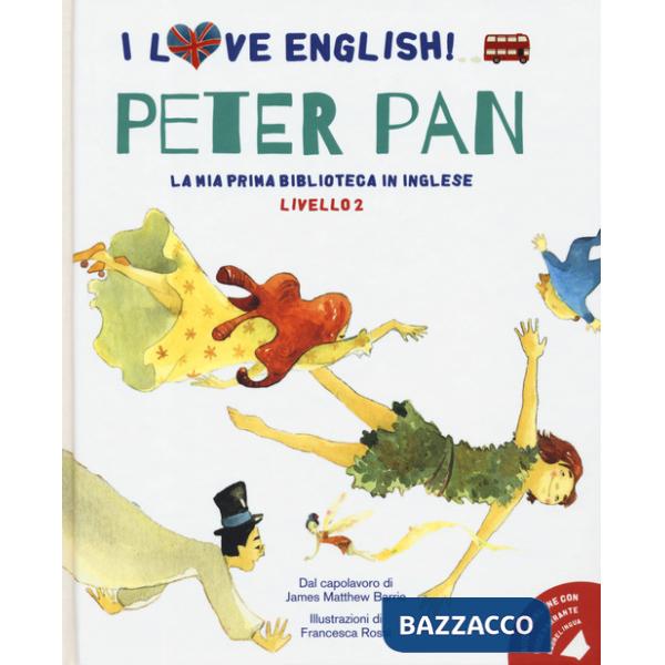 Peter Pan dal capolavoro di James Matthew Barrie. Livello 2. Ediz. italiana e inglese. Con File audio per il download
