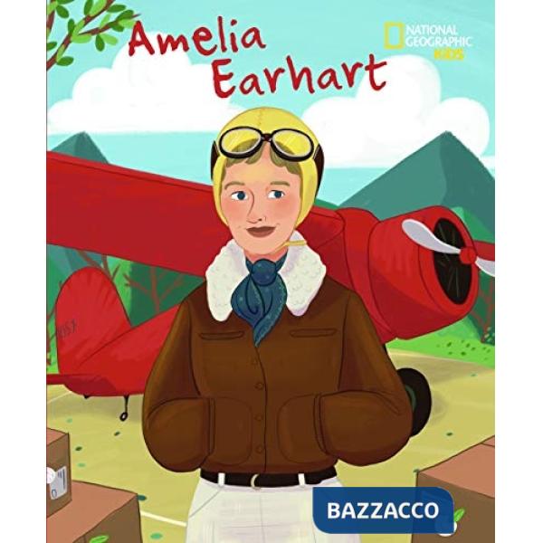 Amelia Earhart. Serie Genius. Ediz. a colori
