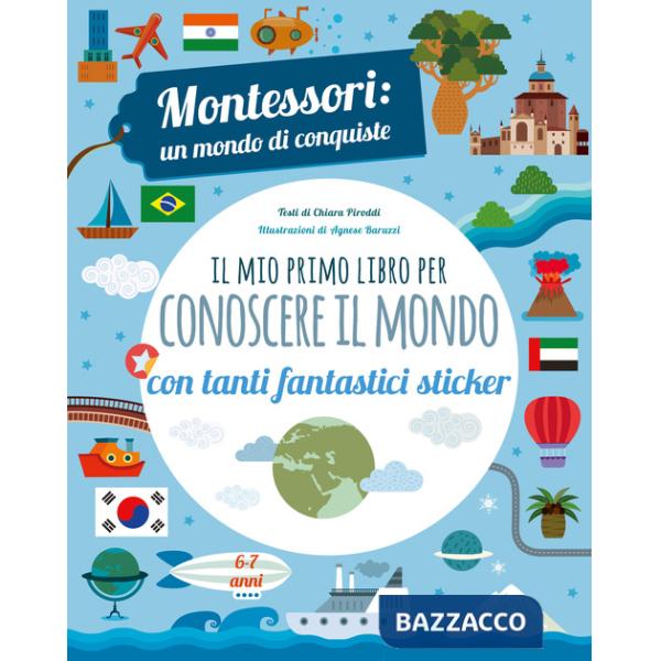 Mio primo libro per conoscere il mondo. Montessori: un mondo di conquiste. Con adesivi. Ediz. a colori (Il)
