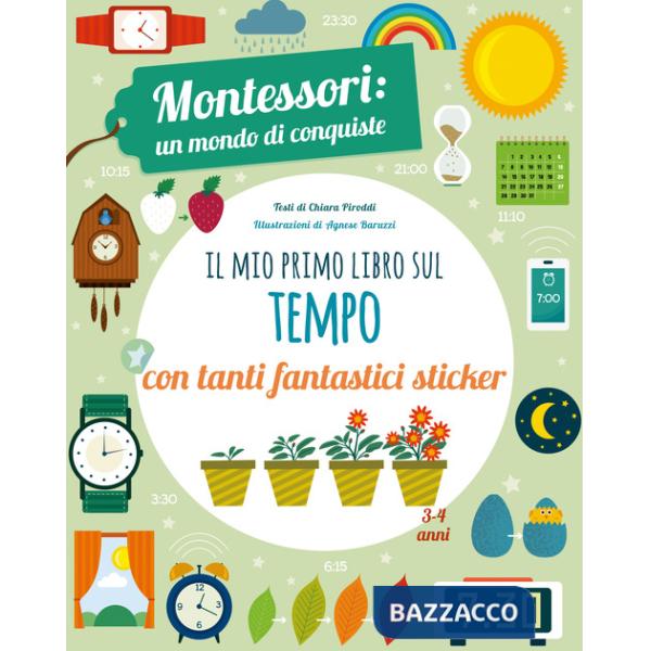 Mio primo libro per capire il tempo. Montessori: un mondo di conquiste. Con adesivi. Ediz. a colori (Il)
