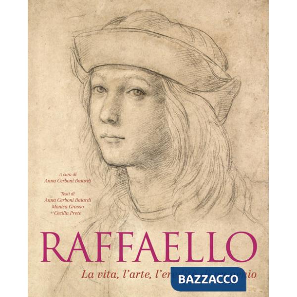Raffaello. La vita, l'arte, l'eredità di un genio. Ediz. a colori