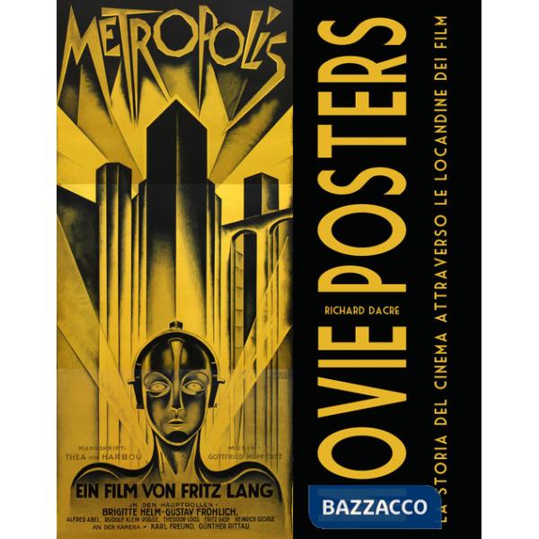 Movie Posters. La storia del cinema attraverso le locandine dei film. Ediz. illustrata