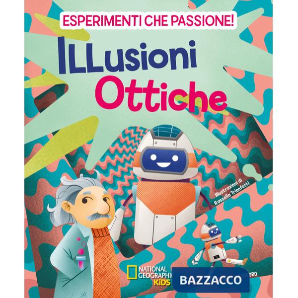 Illusioni ottiche. Esperimenti che passione!