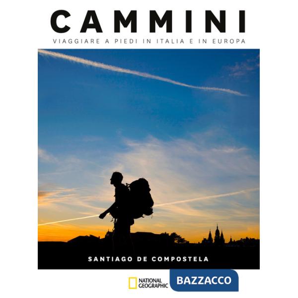 Santiago de Compostela. Cammini, viaggiare a piedi in Italia e in Europa