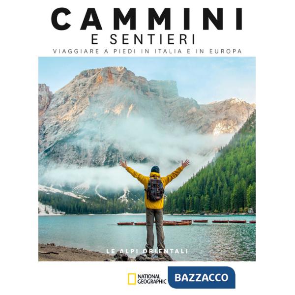 Alpi orientali. Dal passo del Brennero a Trieste. Cammini e sentieri, viaggiare a piedi in Italia e in Europa (Le)