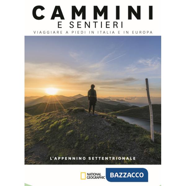 Appennino Settentrionale. Dal colle di Cadibona alla Bocca Serriola. Cammini e sentieri, viaggiare a piedi in Italia e in Europa