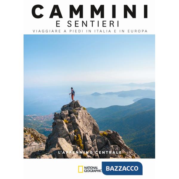 Appennino Centrale. Dal Casentino al Volturno. Cammini e sentieri, viaggiare a piedi in Italia e in Europa (L')